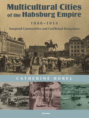 cover image of Multicultural Cities of the Habsburg Empire, 1880–1914